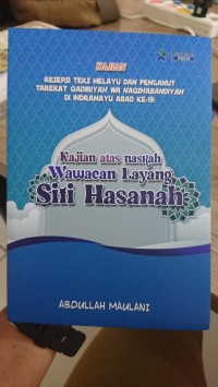 Resepsi Teks Melayu dan Penganut Tarekat Qadariyah wa Naqshabandiyah di Indramayu Abad ke 19: kajian atas naskah wawacan layang Siti Hasanah