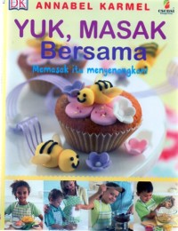 Image of YUK, MASAK BERSAMA : MEMASAK ITU MENYENANGKAN