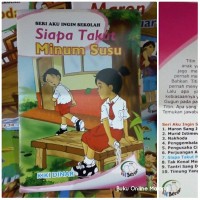 Seri aku ingin sekolah : Siapa takut minum susu