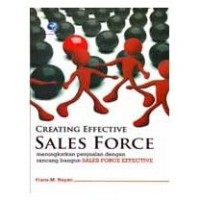 Creating Effective Sales Force: Meningkatkan Penjualan dengan Rancang Bangun Sales Force Effective