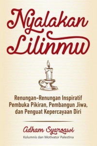 Image of Nyalakan Lilinmu : Renungan-renungan inspiratif pembuka pikiran, pembangun jiwa dan penguat kepercayaan diri