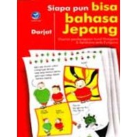 Siapa pun bisa bahasa jepang : disertai pembelajaran huruf hiragana dan katakana serta furigana