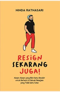 Image of Resign Sekarang Juga! Alasan-alasan yang Bikin Kamu Berpikir untuk Berhenti di Sebuah Pekerjaan yang Tidak Kamu Sukai