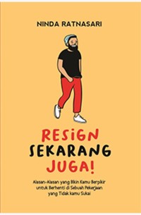 Resign Sekarang Juga! Alasan-alasan yang Bikin Kamu Berpikir untuk Berhenti di Sebuah Pekerjaan yang Tidak Kamu Sukai