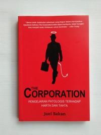 Image of The Corporation : Pengejaran Patologis terhadap Harta dan Tahta