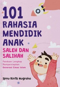 101 Rahasia Mendidik Anak Saleh Dan Salihah