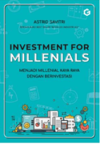 Investment for Millenials: Menjadi Millenial Kaya Raya dengan Berinvestasi