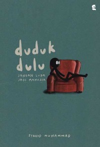 Image of Duduk Dulu : Jangan Lupa Jadi Manusia