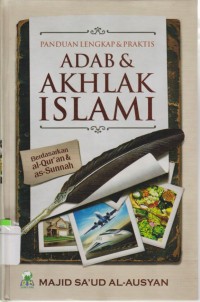 Image of Panduan Lengkap dan Praktis Adab dan Akhlak Islami Berdasarkan Al-qur'an dan As-sunnah