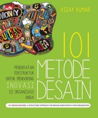 101 Metode Desain; Pendekatan Terstruktur untuk Mendorong Inovasi di Organisasi Anda