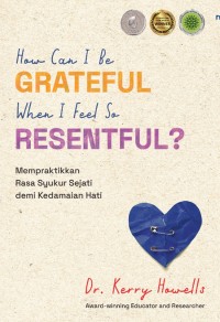 HOW CAN I BE GRATEFUL WHEN I FEEL SO RESENTFUL?