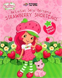 AKTIVITAS SERU BERSAMA STRAWBERRY SHORTCAKE