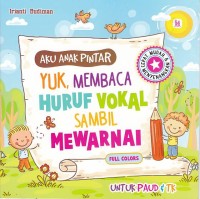 Aku Anak Pintar : Yuk, Membaca Huruf Vokal Sambil Mewarnai untuk Paud & TK