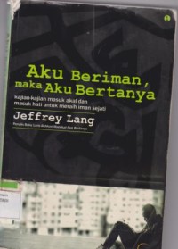 AKU BERIMAN, MAKA AKU BERTANYA