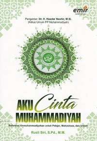 Image of Aku Cinta Muhammadiyah: Referensi Kemuhammadiyahan bagi Pelajar, Mahasiswa, dan Umum