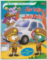 Aku Ingin Jadi Polisi ( Hupi dan Hupa )