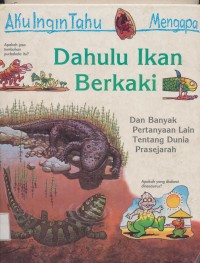 AKU INGIN TAHU: DAHULU IKAN BERKAKI