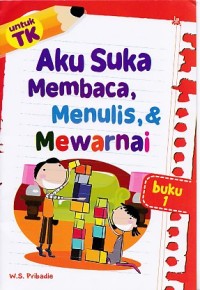 Image of Aku Suka membaca, menulis, & mewarnai TK: Buku 1