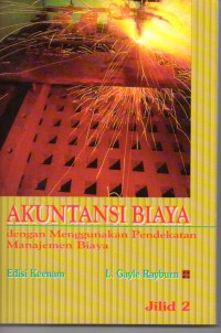 AKUNTANSI BIAYA : DENGAN MENGGUNAKAN PENDEKATAN MANAJEMEN BIAYA