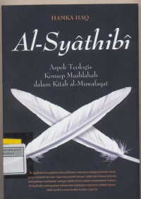 Image of Al-Syathibi Aspek teologis konsep mashlahah dalam kitab al-muwafaqat