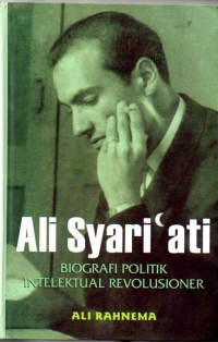 Image of ALI SYARI'ATI : BIOGRAFI POLITIK INTELEKTUAL REVOLUSIONER