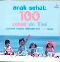 Image of Anak Sehat : 100 Solusi dr. Tiwi