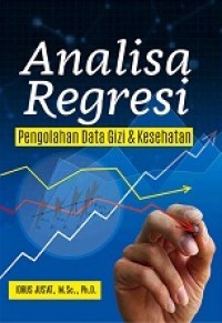 Image of ANALISA REGRESI : Pengolahan Data Gizi & Kesehatan