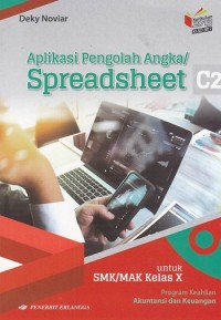 Aplikasi Pengolah Angka/Spreadsheet: untuk SMK/MAK Kelas X program keahlian akuntansi dan keuangan