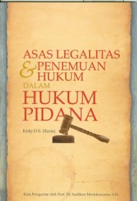 Asas Legalitas Dan Penemuan Hukum,:Dalam Hukum Pidana