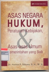 Asas Negara hukum , peraturan kebijakan & Asas Umum pemerintahan yang baik