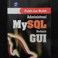 Praktis dan Mudah Administrasi MySQL Berbasis GUI