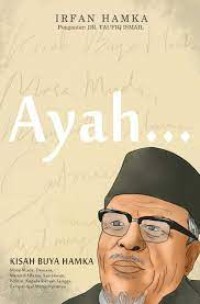Image of AYAH : Kisah Buya Hamka - Masa Muda, Dewasa, Menjadi Ulama, Sastrawan, Politisi, Kepala Rumah Tangga, Sampai Ajal menjemputnya