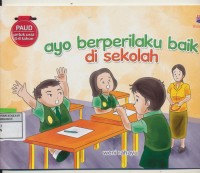 AYO BERPRILAKU BAIK DI SEKOLAH