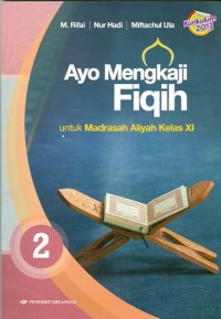 Ayo Mengkaji Fiqih : untuk Madrasah Aliyah Kelas XI