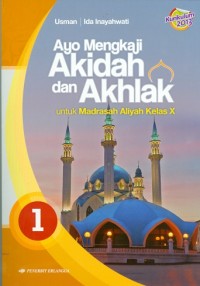 Ayo mengkaji akidah dan akhlak untuk MA Kelas X