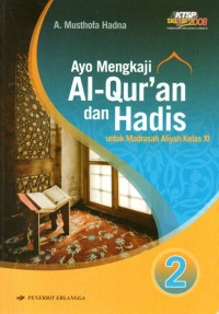 Ayo Mengkaji Al-Quran dan Hadis : untyuk Madrasah Aliyah Kelas XI