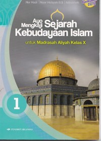 Ayo Mengkaji Sejarah Kebudayaan Islam untuk MA Kelas X