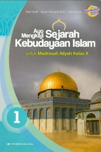 Image of Ayo mengkaji sejarah kebudayaan Islam untuk Madrasah Aliyah Kelas X