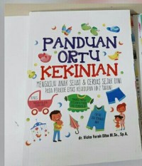 Panduan Ortu kekinian Mengasuh Anka sehata & cerdas sejak dini pada perode emas kehidupan (0-2 tahun)