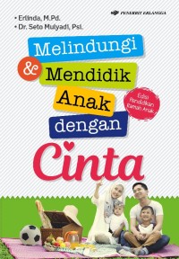 Melindungi dan Mendidik Anak Dengan Cinta