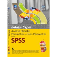 Belajar Cepat Analisis Statistik Parametrik dan Non Parametrik dengan SPSS