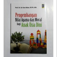 Pengembangan Nilai Agama dan Moral bagi Anak Usia DIni