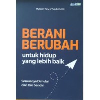 Berani Berubah : untuk Hidup yang lebih baik