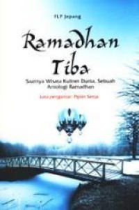 Ramadhan Tiba: Saatnya Wisata Kuliner Dunia Sebuah Antalogi Ramadhan