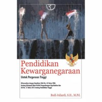 Pendidikan Kewarganegaraan untuk Perguruan Tinggi (Disesuaikan dengan Kepdirjen Dikti No. 43 Tahun 2006 tentang Kelompok Mata Kuliah Pengembangan Kepribadian dan UU No. 12 Tahun 2012 tentang Pendidikan Tinggi)