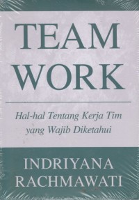Image of TEAM WORK : Hal-hal tentang kerja tim yang wajib diketahui