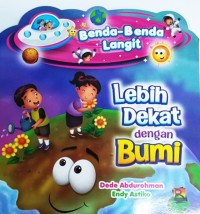 LEBIH DEKAT DENGAN BUMI