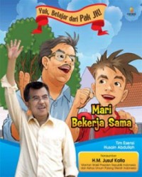 Mari Bekerja Sama : Yuk, Belajar dari pak JK!