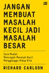 Image of Jangan Membuat Masalah Kecil Jadi Masalah Besar : Cara mudah mencegah masalah kecil menggangu hidup kita