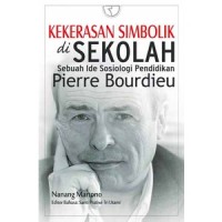 Kekerasan Simbolik di Sekolah :sebuah ide sosiologi pendidikan Pierre Bourdieu